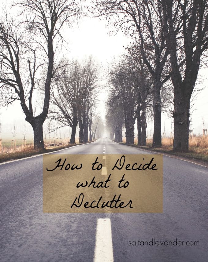 How to Decide what to Declutter - Salt & Lavender