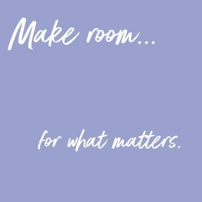 Make room for what matters! Find more decluttering motivation on Salt & Lavender.