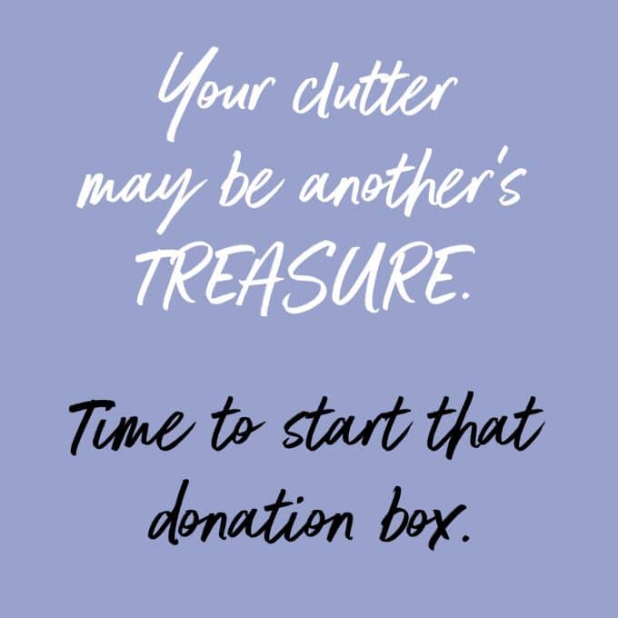 Your clutter may be another's treasure... time to start that donation box. Find more decluttering motivation on Salt & Lavender.